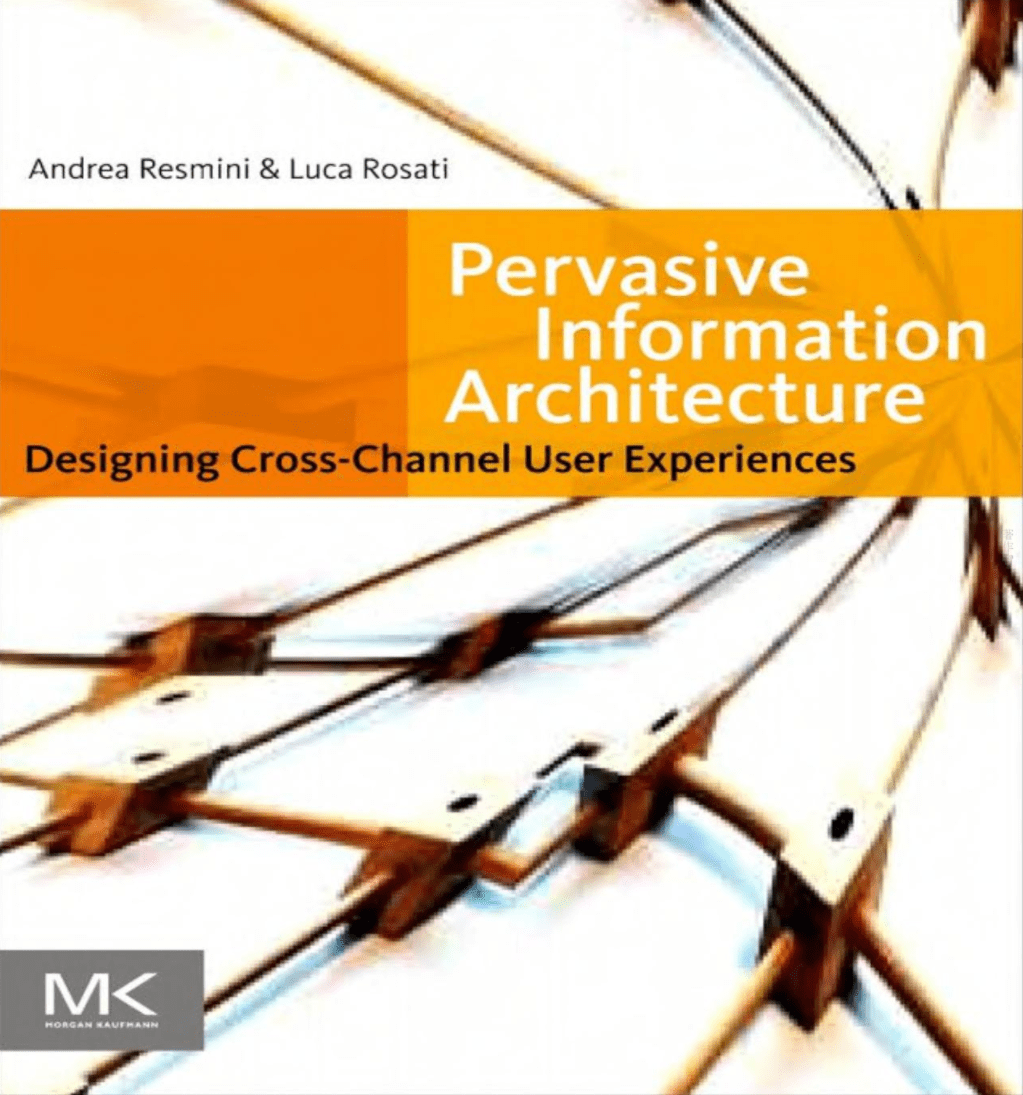 Pervasive Information Architecture : Designing Cross-Channel User Experience